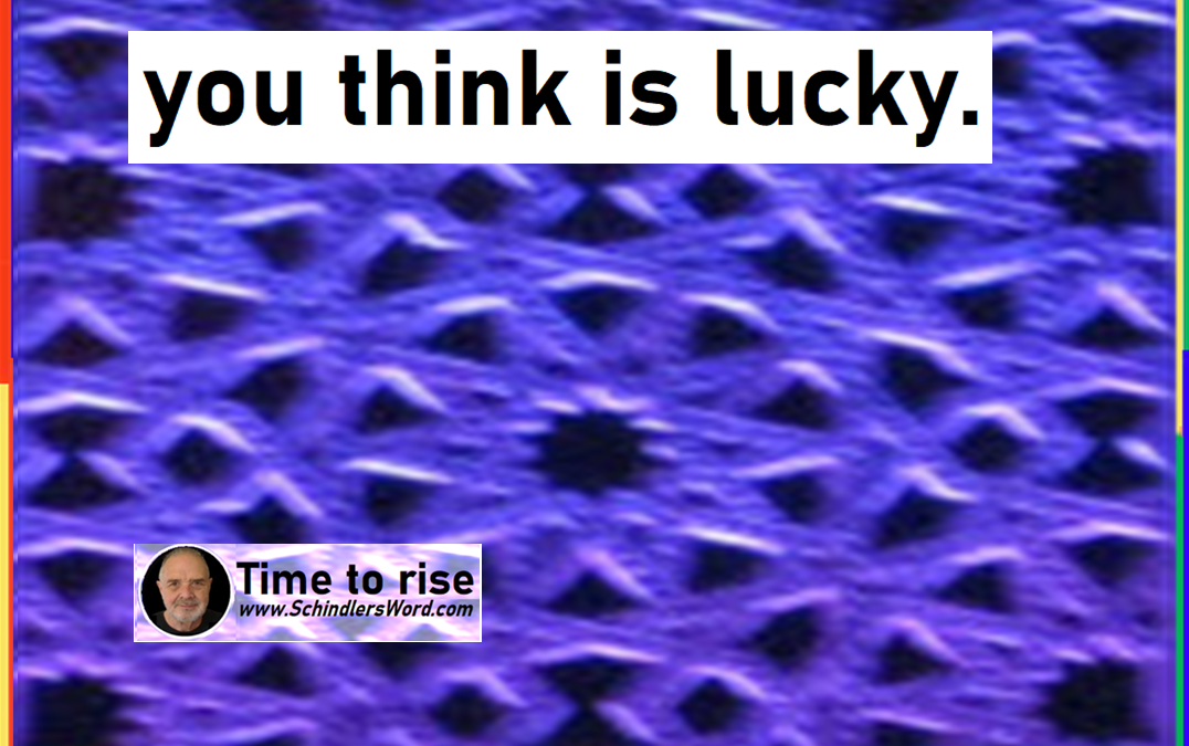 Every word-user you think is lucky